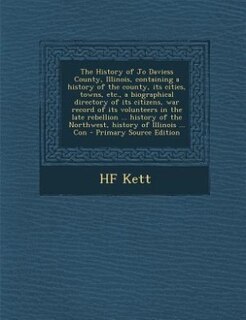 Front cover_The History of Jo Daviess County, Illinois, containing a history of the county, its cities, towns, etc., a biographical directory of its citizens, war record of its volunteers in the late rebellion ... history of the Northwest, history of Illinois ... Con