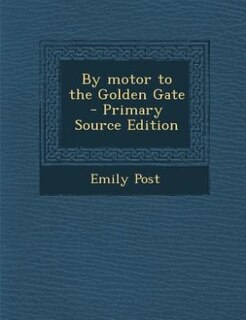 By motor to the Golden Gate  - Primary Source Edition