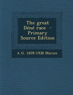 Front cover_The great D&eacute;n&eacute; race  - Primary Source Edition