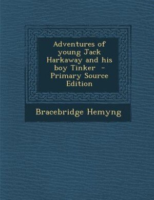 Front cover_Adventures of young Jack Harkaway and his boy Tinker  - Primary Source Edition