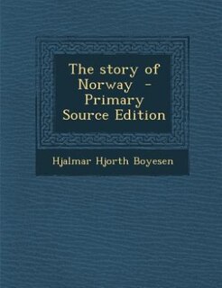 The story of Norway  - Primary Source Edition