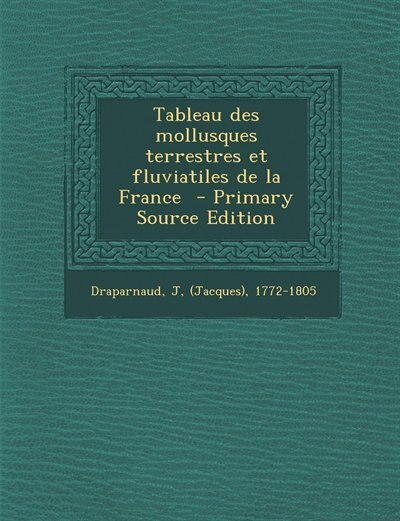 Couverture_Tableau des mollusques terrestres et fluviatiles de la France  - Primary Source Edition
