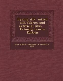 Dyeing silk, mixed silk fabrics and artificial silks