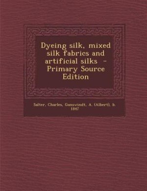 Dyeing silk, mixed silk fabrics and artificial silks
