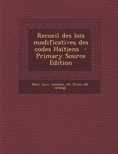 Couverture_Recueil des lois modificatives des codes Haïtiens
