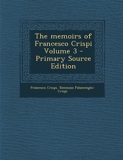 Couverture_The memoirs of Francesco Crispi Volume 3 - Primary Source Edition