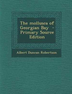 Couverture_The mollusca of Georgian Bay  - Primary Source Edition