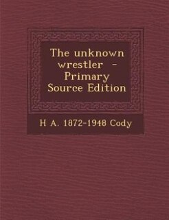 Front cover_The unknown wrestler  - Primary Source Edition
