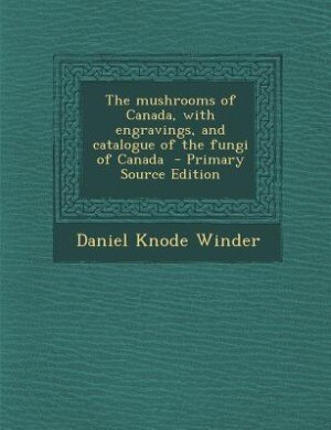 Couverture_The mushrooms of Canada, with engravings, and catalogue of the fungi of Canada