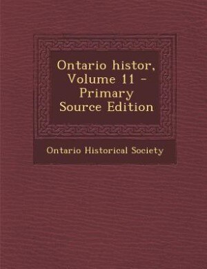 Couverture_Ontario histor, Volume 11 - Primary Source Edition