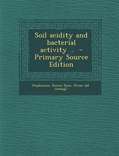 Front cover_Soil acidity and bacterial activity ..  - Primary Source Edition