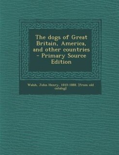Front cover_The dogs of Great Britain, America, and other countries  - Primary Source Edition