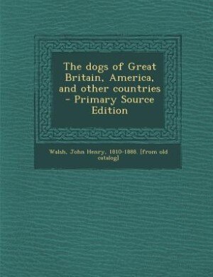 Front cover_The dogs of Great Britain, America, and other countries  - Primary Source Edition