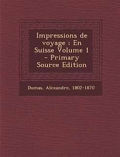 Couverture_Impressions de voyage ; En Suisse Volume 1 - Primary Source Edition