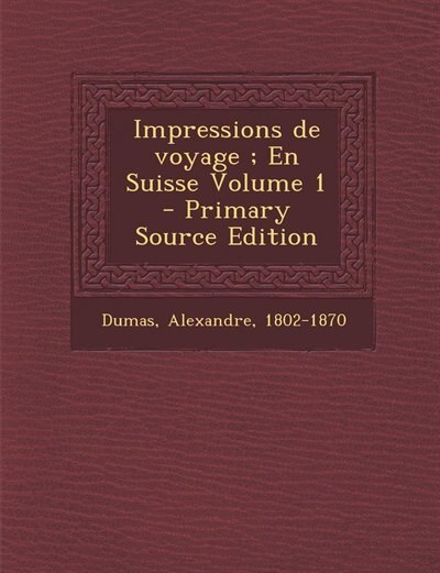 Couverture_Impressions de voyage ; En Suisse Volume 1 - Primary Source Edition