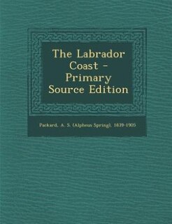 The Labrador Coast - Primary Source Edition