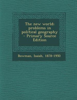 The new world; problems in political geography - Primary Source Edition