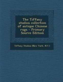 Front cover_The Tiffany studios collection of antique Chinese rugs
