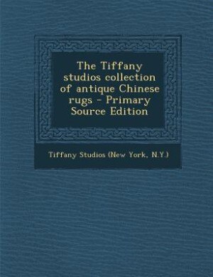 Front cover_The Tiffany studios collection of antique Chinese rugs
