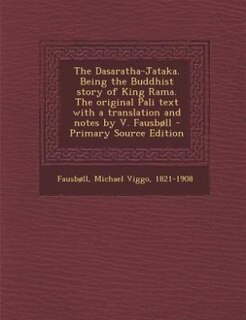 Front cover_The Dasaratha-Jataka. Being the Buddhist story of King Rama. The original Pali text with a translation and notes by V. Fausbøll