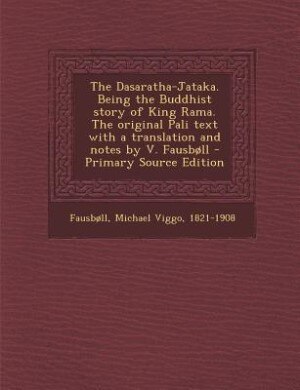 Front cover_The Dasaratha-Jataka. Being the Buddhist story of King Rama. The original Pali text with a translation and notes by V. Fausbøll