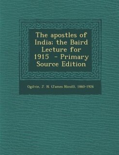 Front cover_The apostles of India; the Baird Lecture for 1915  - Primary Source Edition