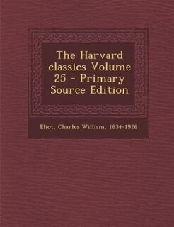 Couverture_The Harvard classics Volume 25 - Primary Source Edition