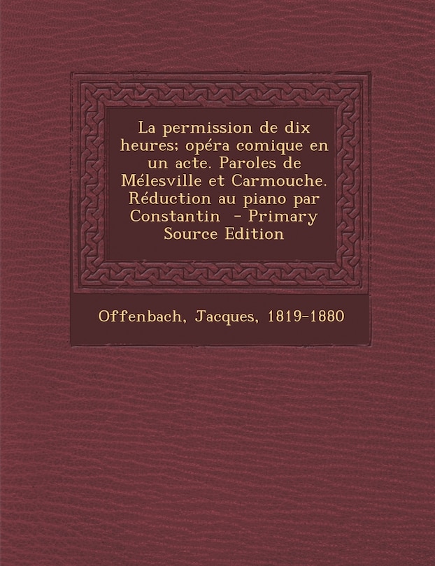 Front cover_La permission de dix heures; opéra comique en un acte. Paroles de Mélesville et Carmouche. Réduction au piano par Constantin