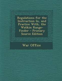 Couverture_Regulations for the Instruction In, and Practice With, the Watkin Range-Finder - Primary Source Edition