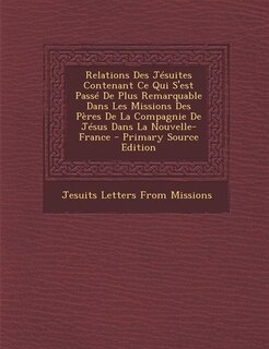 Couverture_Relations Des Jésuites Contenant Ce Qui S'est Passé De Plus Remarquable Dans Les Missions Des Pères De La Compagnie De Jésus Dans La Nouvelle-France