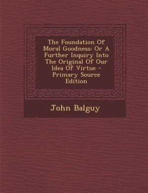 Front cover_The Foundation Of Moral Goodness