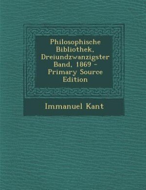 Couverture_Philosophische Bibliothek, Dreiundzwanzigster Band, 1869 - Primary Source Edition