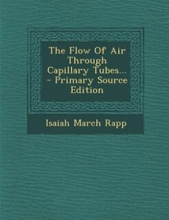 Couverture_The Flow Of Air Through Capillary Tubes... - Primary Source Edition