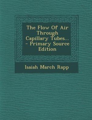 Couverture_The Flow Of Air Through Capillary Tubes... - Primary Source Edition
