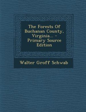 Front cover_The Forests Of Buchanan County, Virginia... - Primary Source Edition