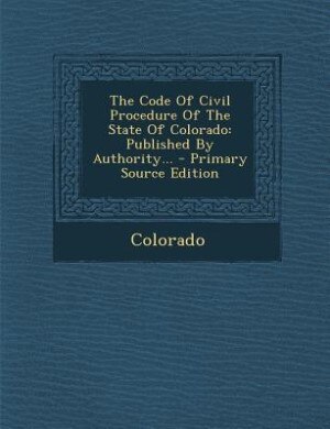 Couverture_The Code Of Civil Procedure Of The State Of Colorado
