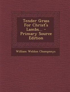 Couverture_Tender Grass For Christ's Lambs... - Primary Source Edition