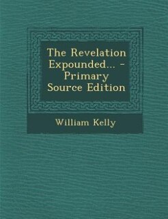 Front cover_The Revelation Expounded... - Primary Source Edition