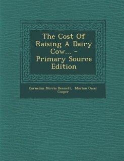 Couverture_The Cost Of Raising A Dairy Cow... - Primary Source Edition
