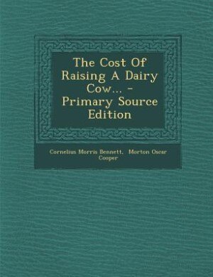 Couverture_The Cost Of Raising A Dairy Cow... - Primary Source Edition