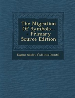 The Migration Of Symbols... - Primary Source Edition