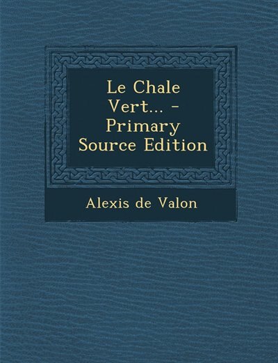 Front cover_Le Chale Vert... - Primary Source Edition