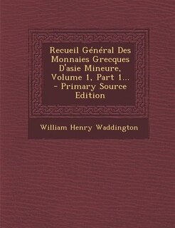 Front cover_Recueil Général Des Monnaies Grecques D'asie Mineure, Volume 1, Part 1... - Primary Source Edition