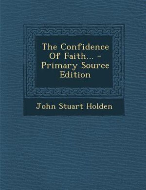 Front cover_The Confidence Of Faith... - Primary Source Edition