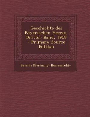 Couverture_Geschichte des Bayerischen Heeres, Dritter Band, 1908