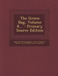 Front cover_The Green Bag, Volume 8... - Primary Source Edition