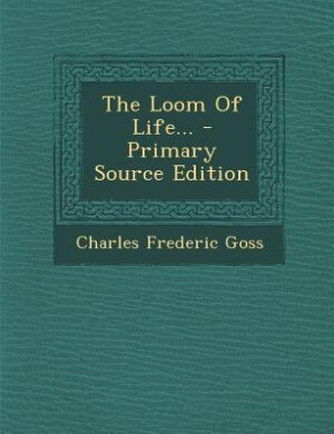 Front cover_The Loom Of Life... - Primary Source Edition