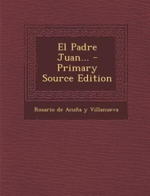 Front cover_El Padre Juan... - Primary Source Edition