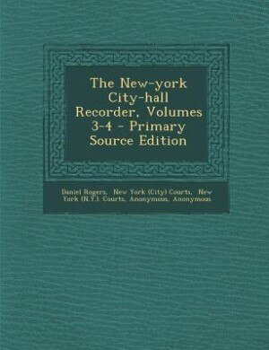 Front cover_The New-york City-hall Recorder, Volumes 3-4 - Primary Source Edition