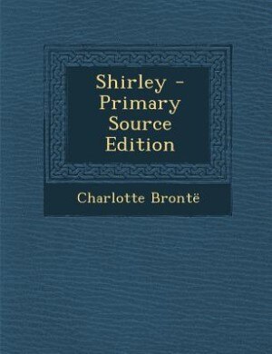 Shirley - Primary Source Edition
